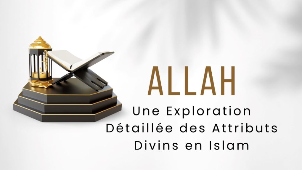 Que Signifie Allah: Une Exploration Détaillée des Attributs Divins en Islam