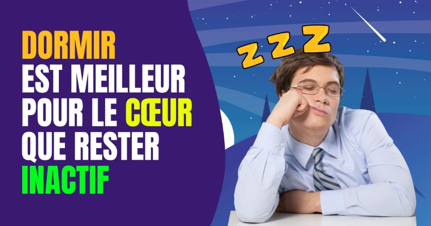 Dormir est meilleur pour le cœur que rester inactif