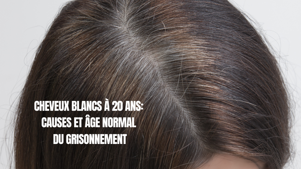 Cheveux blancs à 20 ans causes et âge normal du grisonnement