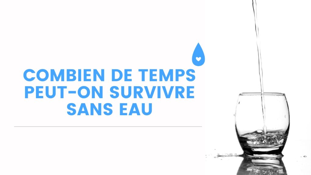 Combien de temps peut-on survivre sans eau