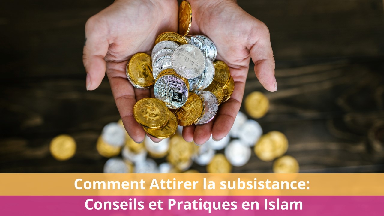 Comment Attirer la subsistance: Conseils et Pratiques en Islam