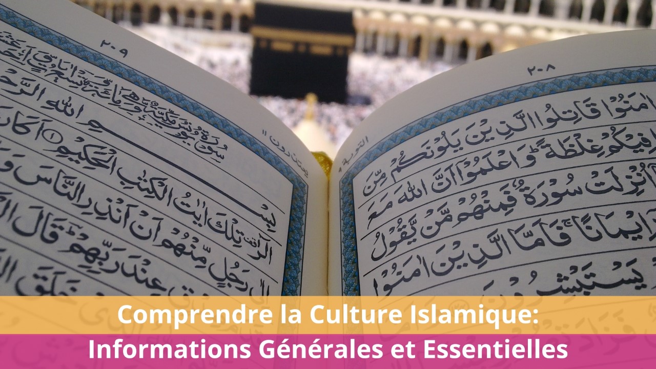Comprendre la Culture Islamique: Informations Générales et Essentielles