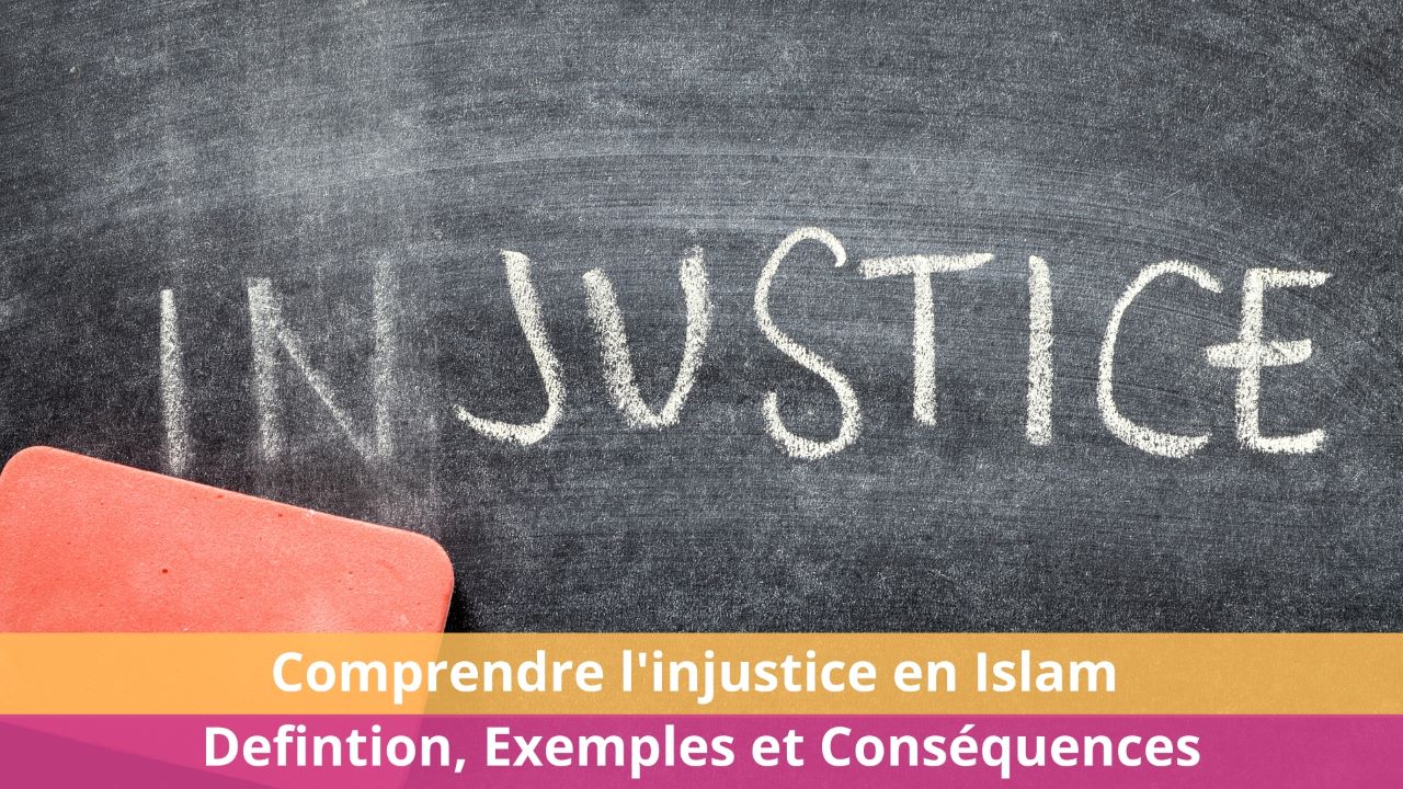 Comprendre l'injustice en Islam: Defintion, Exemples et Conséquences
