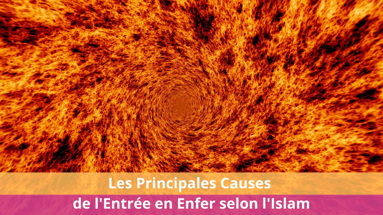 Les Principales Causes de l'Entrée en Enfer selon l'Islam