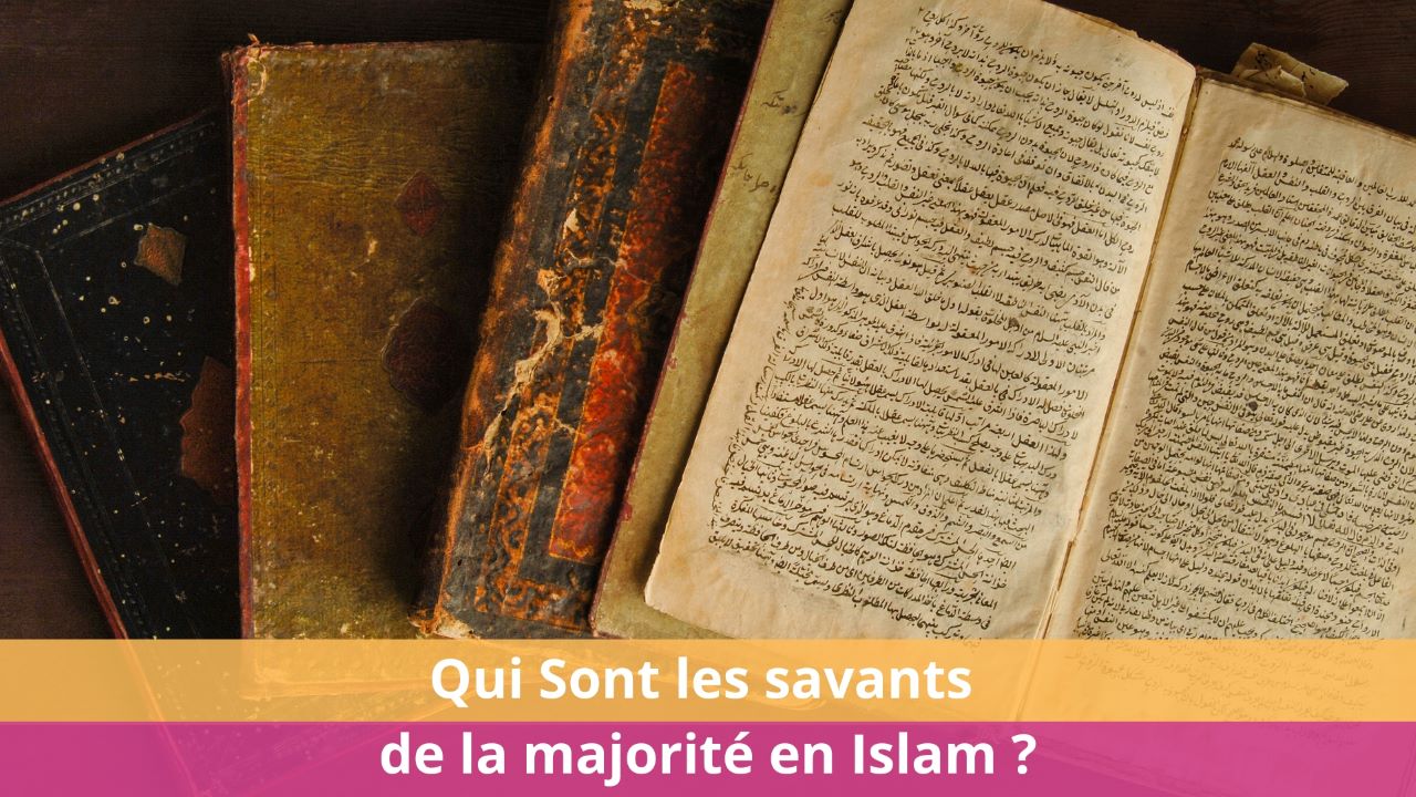 Qui Sont les savants de la majorité en Islam ?